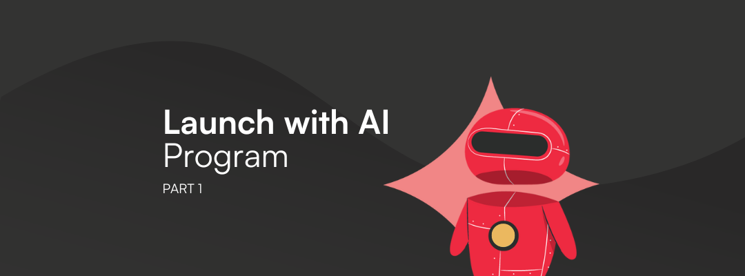 From Service to Product: Introducing Launch With AI Program for Startup Success – Part 1