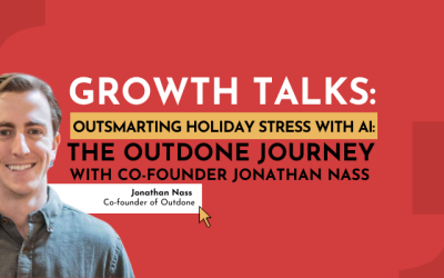 Growth Talks: Outsmarting Holiday Stress with AI: The Outdone Journey with Co-Founder Jonathan Nass