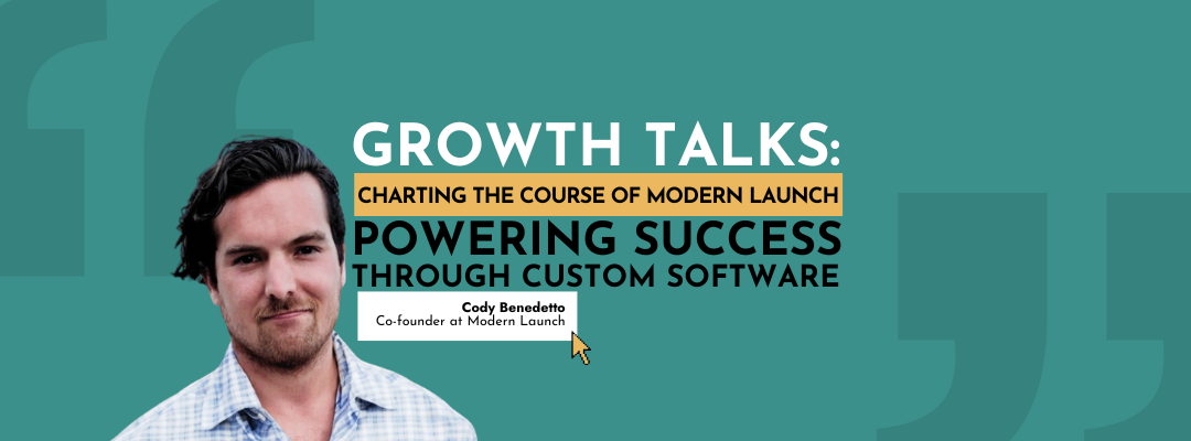 Growth Talks: Charting the Course of Modern Launch – Powering Success Through Custom Software
