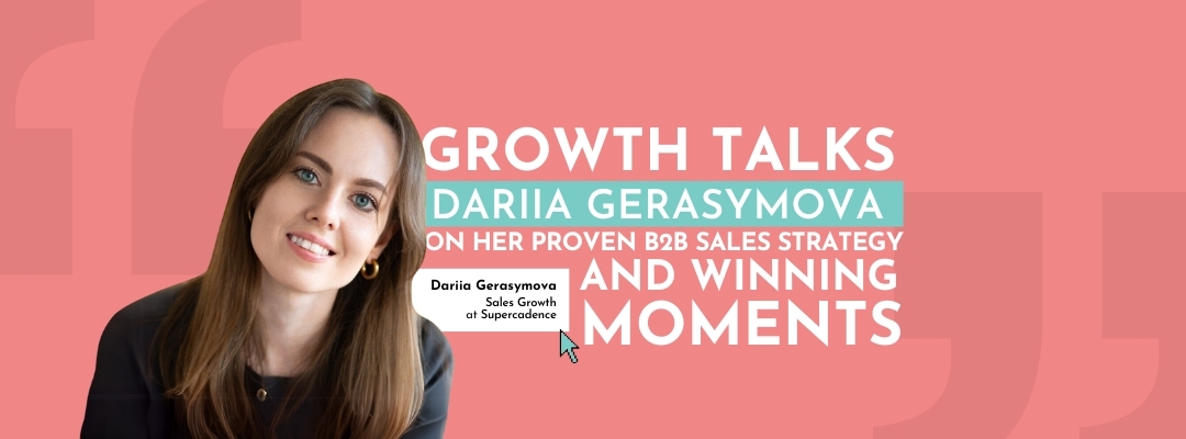 Growth Talks: Dariia Gerasymova on her proven B2B Sales Strategy and Winning Moments