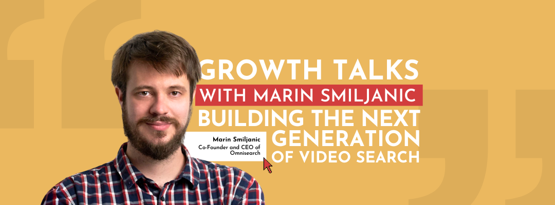 Growth Talks with Marin Smiljanic: Building the next generation of video search