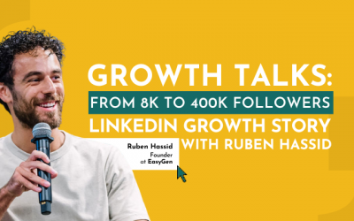 Growth Talks: From 8k to 400k followers, LinkedIn growth story with Ruben Hassid