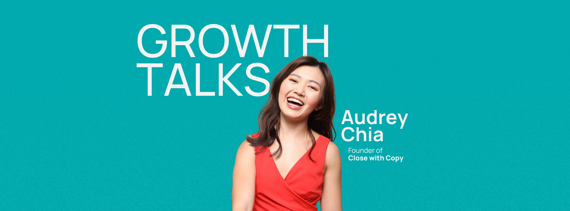 Growth talks: Audrey Chia on turning content into growth with Close with copy, Ai and Strategy